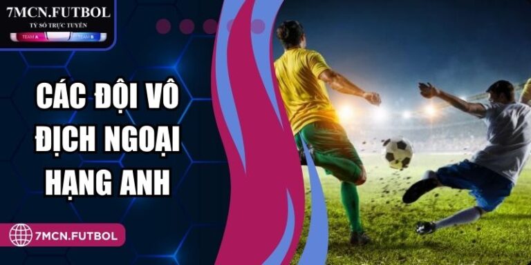 Các Đội Vô Địch Ngoại Hạng Anh Qua Lịch Sử 7M Cập Nhật 1 Các Đội Vô Địch Ngoại Hạng Anh Qua Lịch Sử 7M Cập Nhật