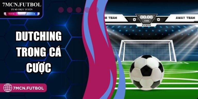 Dutching Trong Cá Cược Giúp Kiểm Soát Vốn Ổn Định Dài Hạn 8 Dutching Trong Cá Cược Giúp Kiểm Soát Vốn Ổn Định Dài Hạn