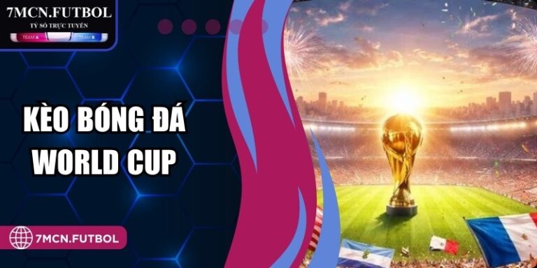 Kèo Bóng Đá World Cup - Cách Đọc Tỷ Lệ Trong Trận Đấu 7 Kèo Bóng Đá World Cup - Cách Đọc Tỷ Lệ Trong Trận Đấu