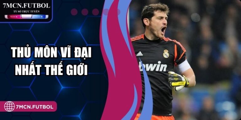 Thủ môn vĩ đại nhất thế giới 7M Chuẩn mực vị trí thủ môn 3 Thủ môn vĩ đại nhất thế giới 7M Chuẩn mực vị trí thủ môn
