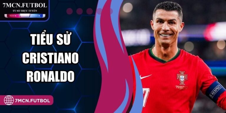 Tiểu Sử Cristiano Ronaldo - Hành Trình Vượt Giới Hạn