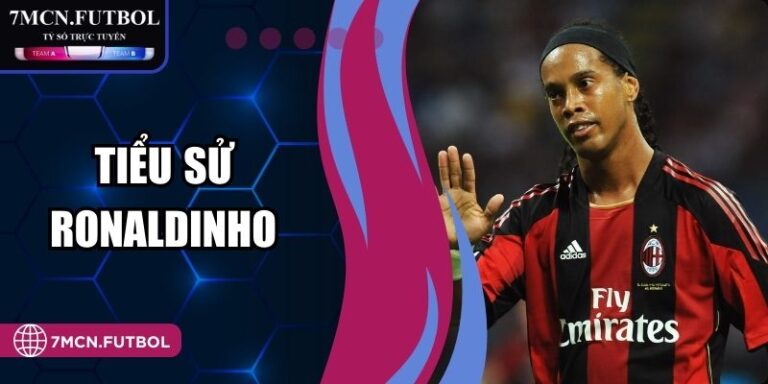 Tiểu Sử Ronaldinho - Biểu Tượng Bóng Đá Giàu Cảm Xúc