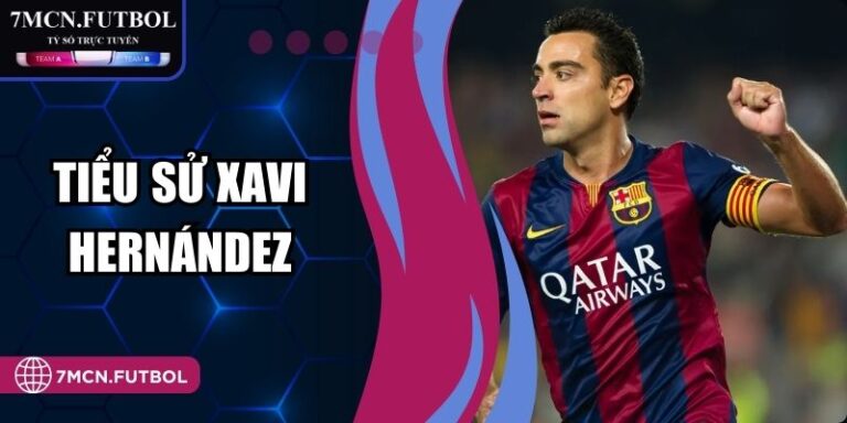 Tiểu Sử Xavi Hernández - Bộ Não Tuyến Giữa Huyền Thoại
