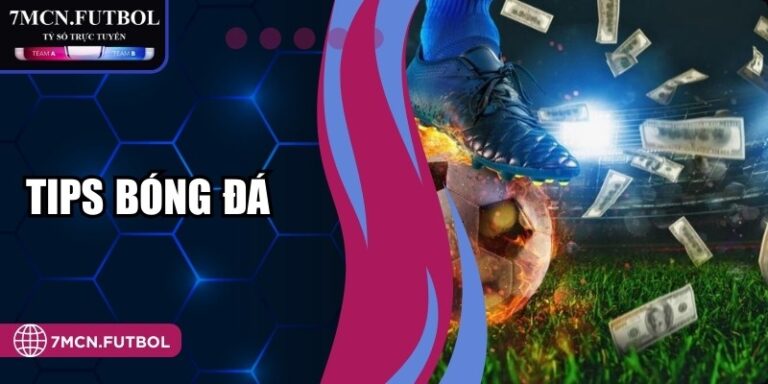 Tips Bóng Đá Nâng Cao Tư Duy Soi Kèo Thực Chiến Bền Vững 3 Tips Bóng Đá Nâng Cao Tư Duy Soi Kèo Thực Chiến Bền Vững